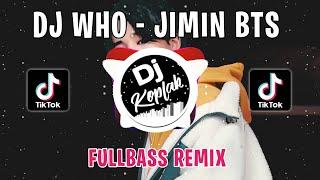 DJ WHO - JIMIN BTS (FULLBASS REMIX) | DJ KPOP REMIX VIRAL TIKTOK TERBARU 2024