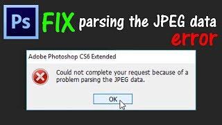 How To Fix Parsing The JPEG Data Error in Adobe Photoshop 2019 | Photoshop Can't Load JPEG Data