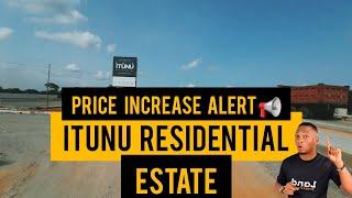 Price Increase  Alert  : ITUNU RESIDENTIAL  ESTATE Ibeju-lekki  Lagos | Top Trending Estate