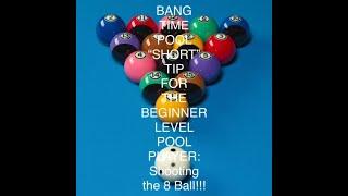 BANG TIME POOL “SHORT” TIP FOR THE BEGINNER LEVEL POOL PLAYER: Shooting the 8 Ball!!! #shorts