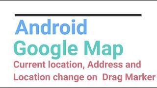 Android Current Address/Location on Map(Kotlin) | Drag marker on map and get new address.