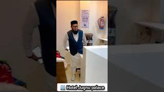 My New Hotel Jugnu Palace Mufti Abid Sami Qureshi