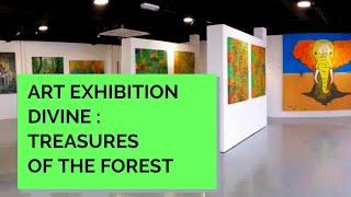 CURATION OF ART EXHIBITION - DIVINE : TREASURES OF THE FOREST | Inner Joy Art Gallery, Malaysia