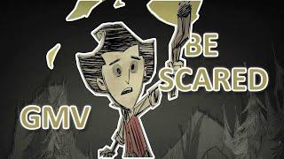 GMV | DON'T STARVE : BE SCARED