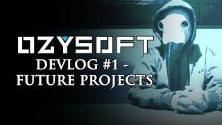 OZYSOFT DEVLOG #1 - [FUTURE PROJECT] #AUG 21