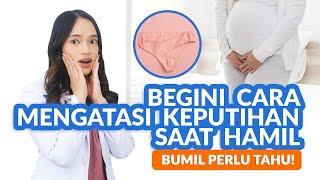 Begini Cara Mengatasi Keputihan Saat Hamil