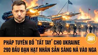 Thời sự quốc tế: Pháp tuyên bố ‘tất tay’ cho Ukraine; 290 đầu đạn hạt nhân sẵn sàng nã vào Nga