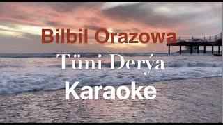 Bilbil Orazowa - Tuni Derya (Karaoke)