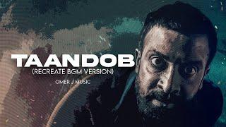 Taandob (RECREATE BGM VERSION) - OMER J MUSIC | Shakib Khan | Raihan Rafi | Fan Made Video