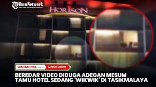 Beredar Video Diduga Adegan  'WIKWIK'  Tamu Hotel  di Tasikmalaya