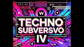 Techno Subversivo IV – Mezcla Electrónica Underground 2024