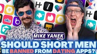 Should Short Men Be BANNED From DATING Apps? | The Mike Yanek Show #124 w/ Adam Staunton