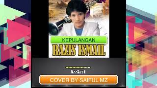 RAZIS ISMAIL- KEPULANGAN (COVER BY SAIFUL MZ)