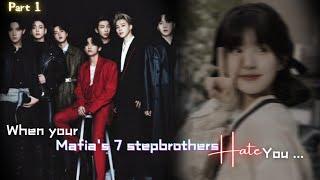 When your Mafia's 7 stepbrothers Hate you || Part 1 || BTS Ot7 FF || Bitter bonds ||