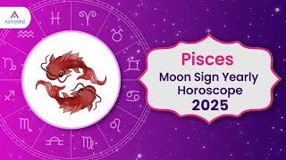 Pisces Horoscope 2025 | Pisces Moon Sign 2025 Predictions | Yearly Horoscope 2025  | Astrology 2025