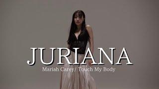 JURIANA   SOLO By Mariah Carey/ Touch My Body