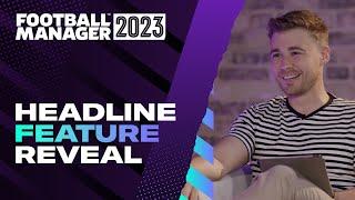 Football Manager 2023 | Headline Feature Reveal | #FM23 Features