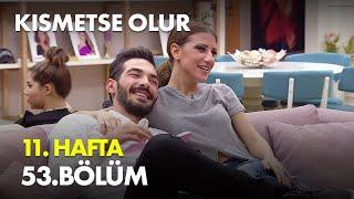 Kısmetse Olur 11. Hafta 53. Bölüm - Full Bölüm