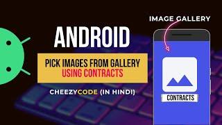 Android Pick Images From Gallery | ActivityResultContracts GetContent | CheezyCode (Hindi)