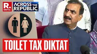 Himachal Imposes Toilet Tax! BJP Claims Sukhu Govt Clueless | Across The Republic