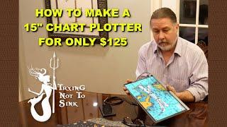 How to make a 15 inch chart plotter for only $125    E112