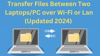 How To Share Transfer Files Between  Laptops/PC over Wi Fi or Lan In Windows 10/11 (Updated 2024)