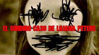 El Sórdido Caso De Liliana Peters [real]