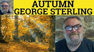  Autumn Poem by George Sterling - Summary Analysis - Autumn by George Sterling