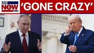President Trump: "Russian President Putin has gone crazy"