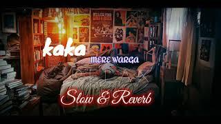 KAKA : MERE WARGA Song | Slow & Reverb | R E L A X |.        #kaka #kakanewsong