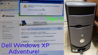 Part 3: The Dell Dimension's Windows XP Adventure - 7-28-18!