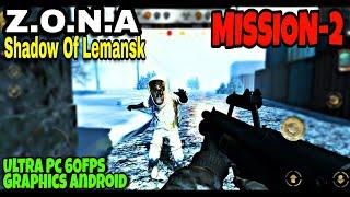 MISSION- 2 | Z.O.N.A - Shadow Of Lemansk | Ultra Graphics 60fps | Android Gameplay | WALKTHROUGH