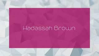 Hadassah Brown - appearance