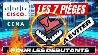 CCNA : Les 7 Pièges à Éviter pour les Débutants