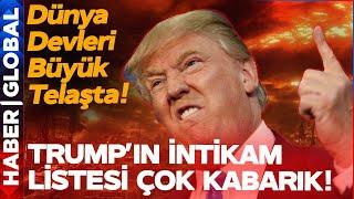 Donald Trump İntikam Listesini Hazırladı Dünya Devleri Kaçacak Yer Arıyor!