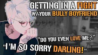 Getting In A Fight With Your Bully Boyfriend [M4A ASMR] [Bully x Listener] [Argument] [Apology]