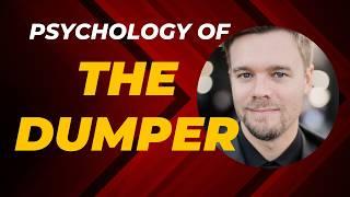 Psychology of the Dumper