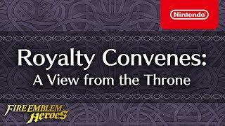 Fire Emblem Heroes - Royalty Convenes Part 1 (A View from the Throne)