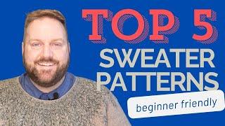 SWEATER SimplifiedTop 5 Beginner-Friendly Sweater Patterns