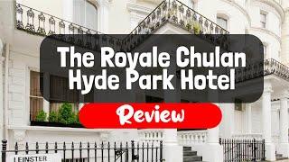 The Royale Chulan Hyde Park Hotel Review - Is This London Hotel Worth It?