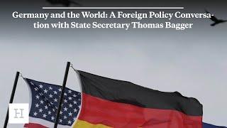 Germany and the World: A Foreign Policy Conversation with State Secretary Thomas Bagger