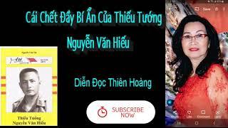 Cái Chết Đầy Bí Ẩn Của Thiếu Tướng Nguyễn Văn Hiếu / Trúc Giang MN/ Diễn đọc Thiên Hoàng