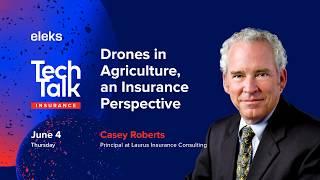 Drones in Agriculture, an Insurance Perspective by Casey Roberts