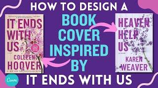 How To Design A Book Cover Inspired By IT ENDS WITH US In Canva | Step-By-Step Beginner Tutorial