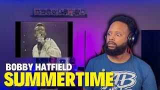 Can y'all get me another 1 million views?! | Bobby Hatfield - Summertime | REACTION