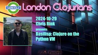 Basilisp: Clojure on the Python VM (by Chris Rink)