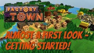 Factory Town - Getting Started - First Tasks!