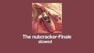 Tchaikovsky - Finale // the nutcracker (slowed)