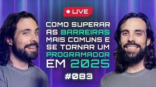  Como superar as BARREIRAS mais comuns e se tornar um PROGRAMADOR em 2025 - AULA AO VIVO #083