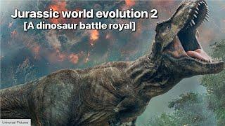 Jurassic world evolution 2 [A dinosaur battle royal]